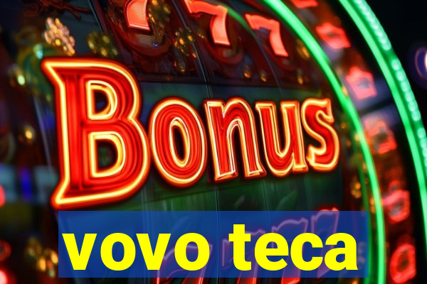 vovo teca